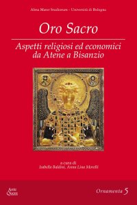 Oro Sacro. Aspetti Religiosi ed Economici Da Atene a Bisanzio