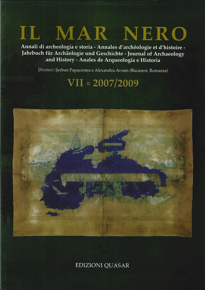 Il Mar Nero. VII. 2007/2009. Annali di archeologia e storia. Annales d'archéologie et d'histoire. Jahrbuch fur Archaologie und Geschichte. Journal of Archaeology and History. Anales de Arqueologìa e Historia Il Mar Nero. VII. 2007/2009. Annali di archeologia e storia. Annales d'archéologie et d'histoire. Jahrbuch fur Archaologie und Geschichte. Journal of Archaeology and History. Anales de Arqueologìa e Historia