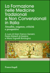La formazione nelle medicine tradizionali e non convenzionali in Italia. Attualità, esigenze, criticità e prospettive La formazione nelle medicine tradizionali e non convenzionali in Italia. Attualità, esigenze, criticità e prospettive