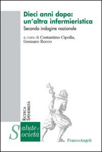Dieci anni dopo: un'altra infermieristica. Seconda indagine nazionale Dieci anni dopo: un'altra infermieristica. Seconda indagine nazionale