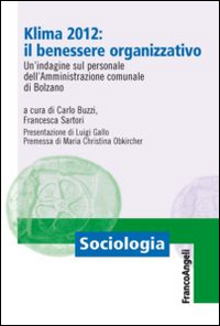 Klima 2012: il benessere organizzativo. Un'indagine sul personale dell'amministrazione comunale di Bolzano Klima 2012: il benessere organizzativo. Un'indagine sul personale dell'amministrazione comunale di Bolzano