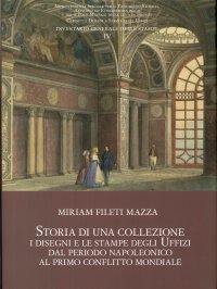 Storia di una Collezione. I Disegni e le Stampe degli Uffizi dal Periodo Napoleonico al Primo Conflitto Mondiale. con CD Audio