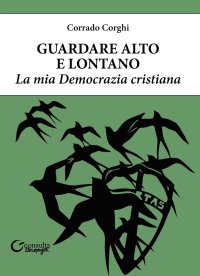 Guardare alto e lontano. La mia Democrazia cristiana