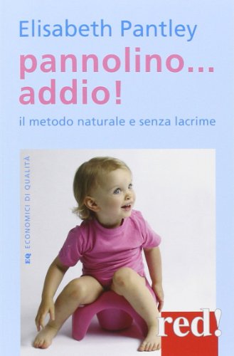 Pannolino... addio! Il metodo naturale e senza lacrime
