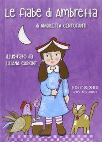 Le fiabe di Ambretta. Ediz. illustrata