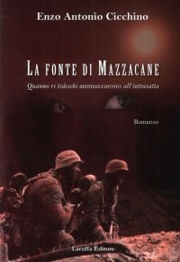 La Fonte di Mazzacane. Quanno Ri Tideschi Ammazzarono all'Intrasatta