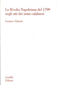 La Rivolta Napoletana del 1799 negli Atti dei Notai Calabresi