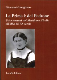 La Prima è del Padrone. Usi e Costumi nel Meridione d'Italia all'Aba del XX Secolo