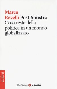 Post-Sinistra. Cosa Resta delle Politica in un Mondo Globalizzato