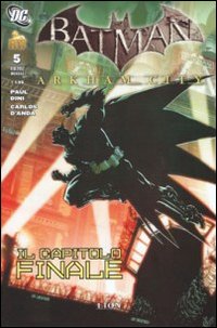 Arkham City. Batman. Vol. 5: Il capitolo finale Arkham City. Batman. Vol. 5: Il capitolo finale