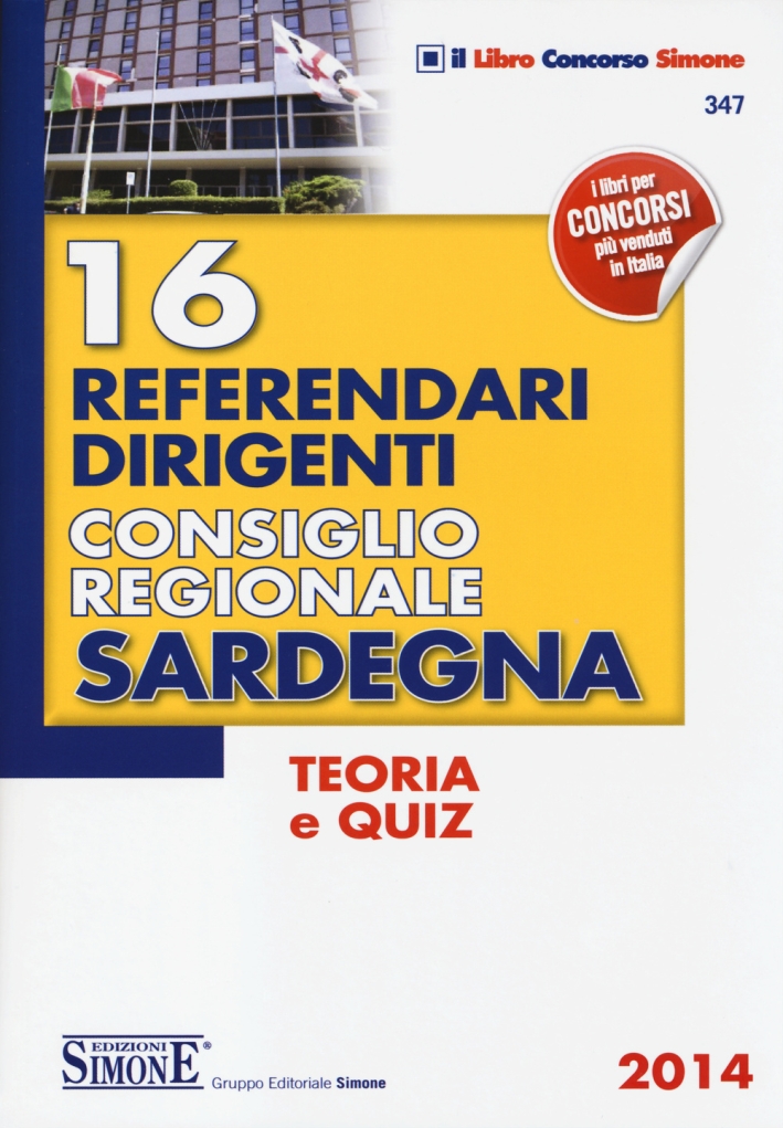 16 Referendari Dirigenti Consiglio Regionale Sardegna. Teoria e Quiz 16 Referendari Dirigenti Consiglio Regionale Sardegna. Teoria e Quiz