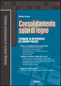 Consolidamento solai di legno. Con Contenuto digitale per download e accesso on line Consolidamento solai di legno. Con Contenuto digitale per download e accesso on line