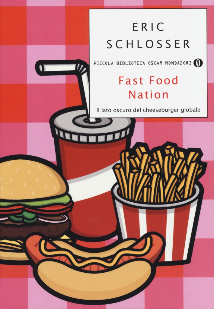 Fast food nation. Il lato oscuro del cheeseburger globale Fast food nation. Il lato oscuro del cheeseburger globale