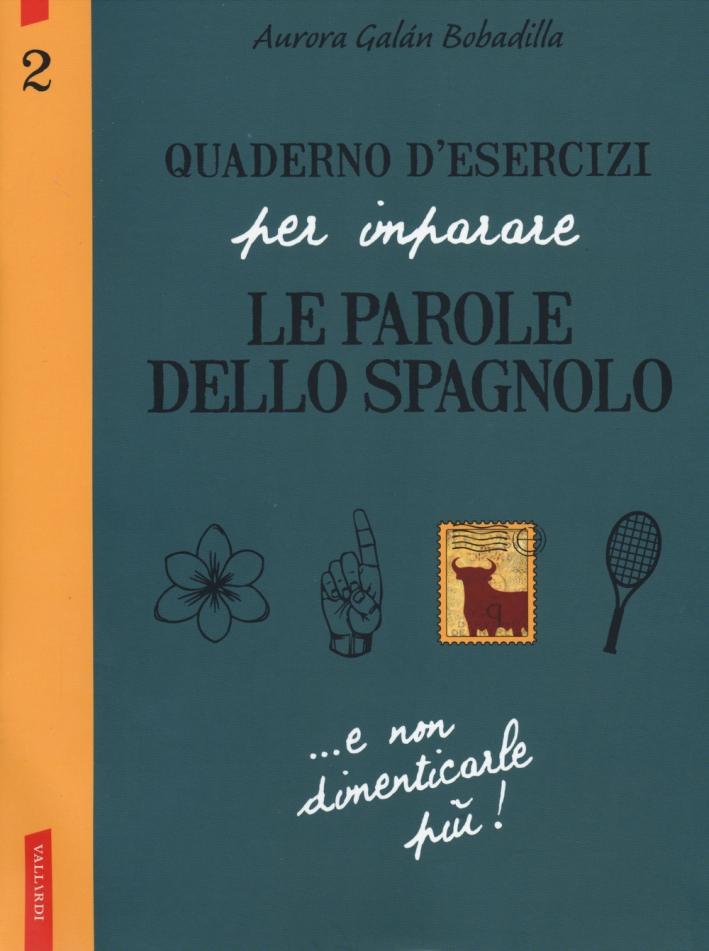 Quaderno d'esercizi per imparare le parole dello spagnolo. Vol. 2 Quaderno d'esercizi per imparare le parole dello spagnolo. Vol. 2
