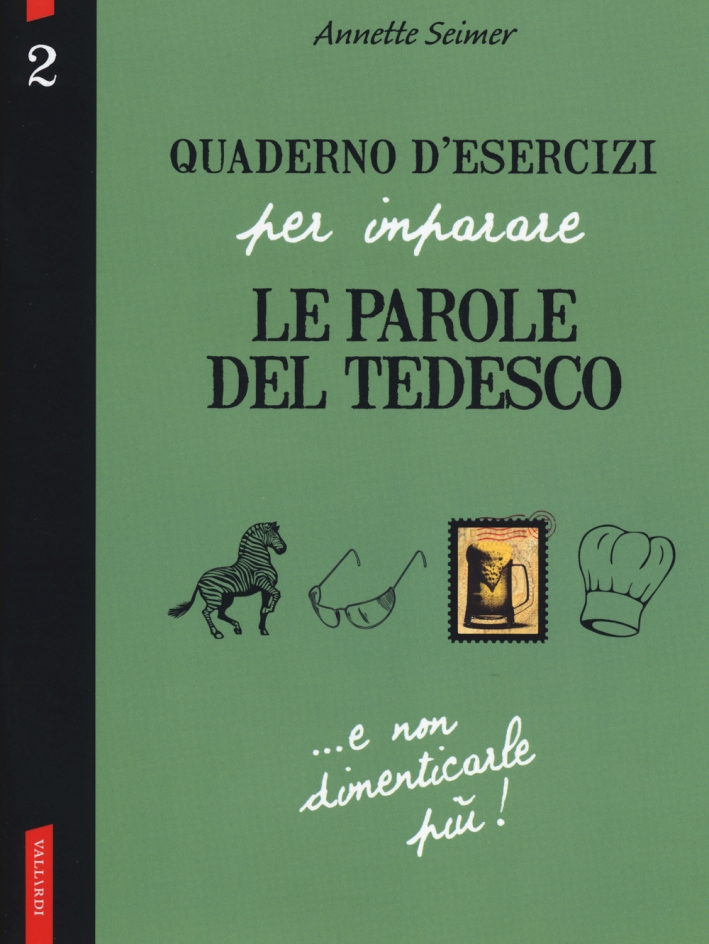Quaderno d'esercizi per imparare le parole del tedesco. Vol. 2 Quaderno d'esercizi per imparare le parole del tedesco. Vol. 2