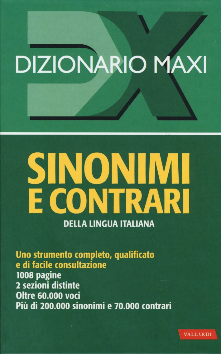 Dizionario maxi. Sinonimi e contrari della lingua italiana Dizionario maxi. Sinonimi e contrari della lingua italiana