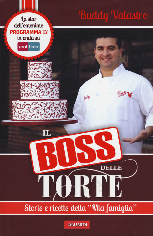 Il Boss delle Torte. Storie e Ricette delle Il Boss delle Torte. Storie e Ricette delle
