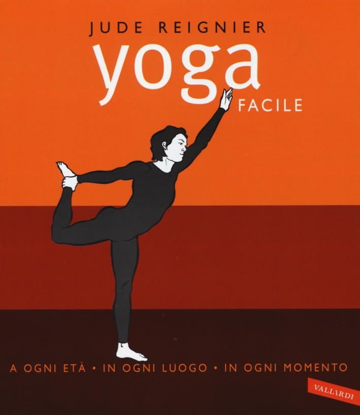 Yoga facile. A ogni età in ogni luogo in ogni momento. Ediz. illustrata Yoga facile. A ogni età in ogni luogo in ogni momento. Ediz. illustrata