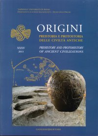 Origini. Preistoria e Protostoria delle Civiltà Antiche. Prehistory and Protohistory of Ancient Civilizations. Vol. 35. 2013