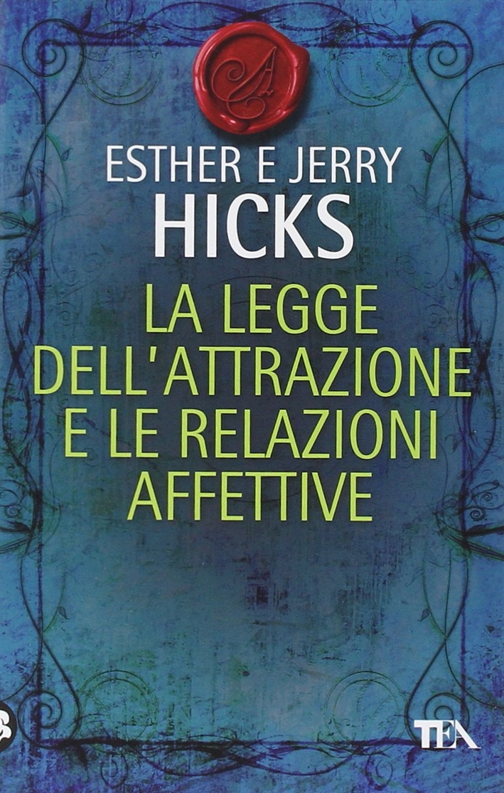 La Legge dell'Attrazione e le Relazioni Affettive La Legge dell'Attrazione e le Relazioni Affettive