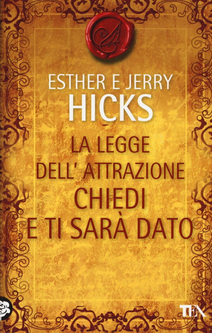 Chiedi e ti sarà dato. La legge dell'attrazione Chiedi e ti sarà dato. La legge dell'attrazione