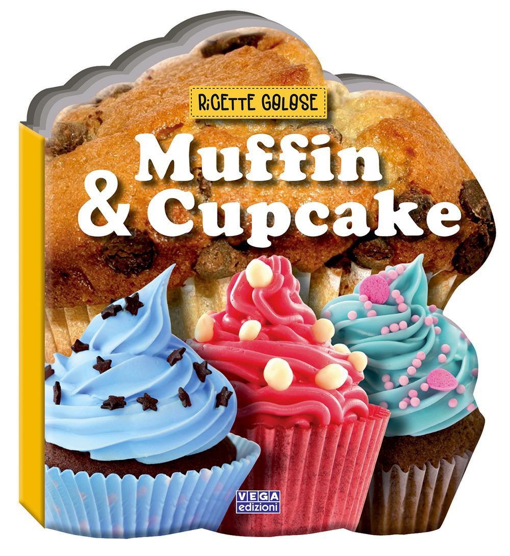Muffin & cupcake. Ricette golose Muffin & cupcake. Ricette golose
