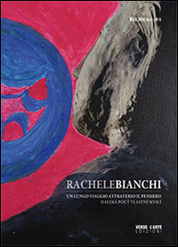 Rachele Bianchi. Un Lungo Viaggio Attraverso il Pensiero Rachele Bianchi. Un Lungo Viaggio Attraverso il Pensiero