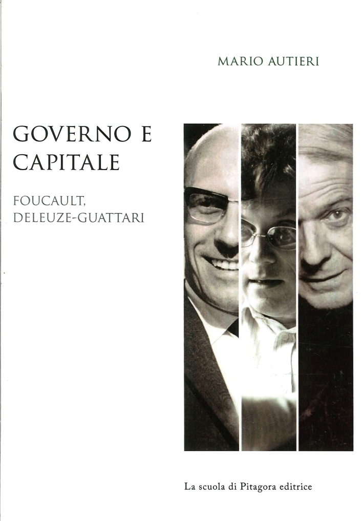 Governo e capitale. Foucault, Deluze-Guattari Governo e capitale. Foucault, Deluze-Guattari