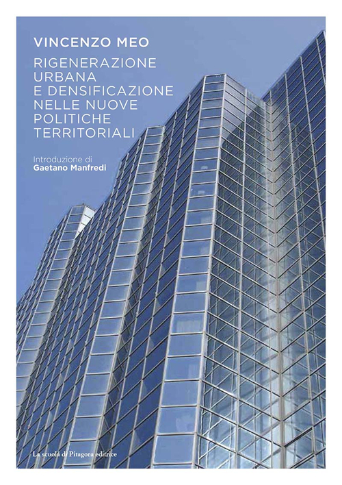 Rigenerazione Urbana e Densificazione nelle Nuove Politiche Territoriali Rigenerazione Urbana e Densificazione nelle Nuove Politiche Territoriali