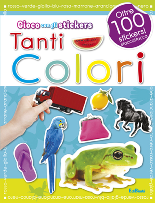 Tanti colori. Con adesivi. Ediz. illustrata Tanti colori. Con adesivi. Ediz. illustrata