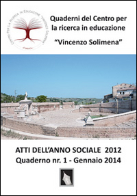 Atti dell'anno sociale 2012. Quaderni del Centro per la ricerca in educazione Atti dell'anno sociale 2012. Quaderni del Centro per la ricerca in educazione