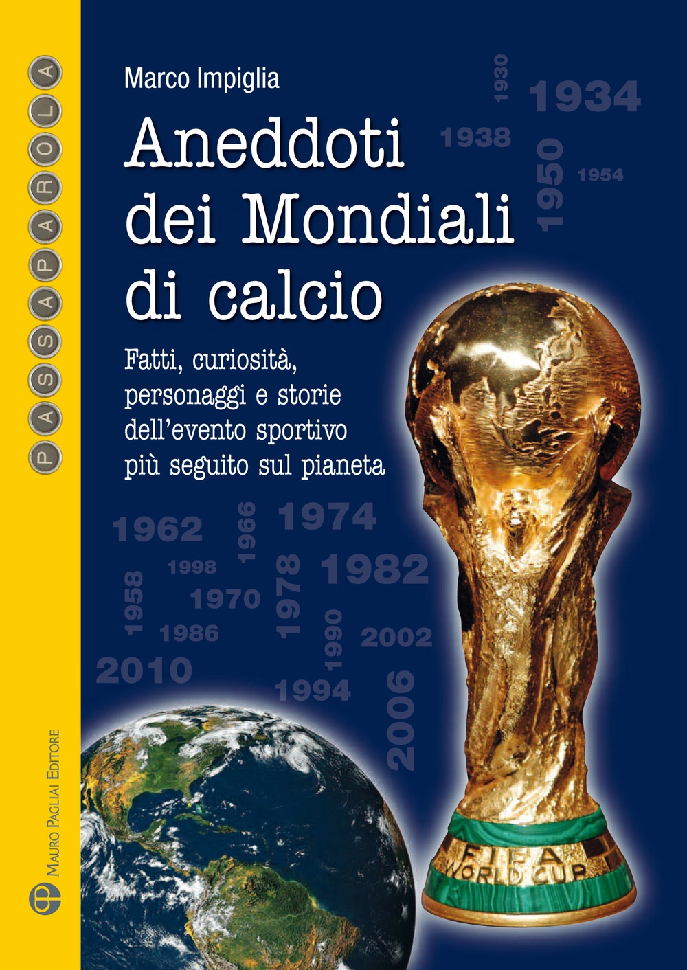 Aneddoti dei mondiali di calcio. Fatti, curiosità, personaggi e storiedell'evento sportivo più seguito sul pianeta Aneddoti dei mondiali di calcio. Fatti, curiosità, personaggi e storiedell'evento sportivo più seguito sul pianeta