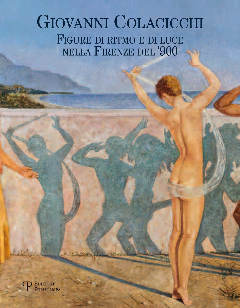 Giovanni Colacicchi. Figure di ritmo e di luce nella firenze del '900 Giovanni Colacicchi. Figure di ritmo e di luce nella firenze del '900