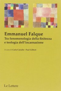 Emmanuel Falque. Tra fenomenologia della finitezza e teologia dell'incarnazione