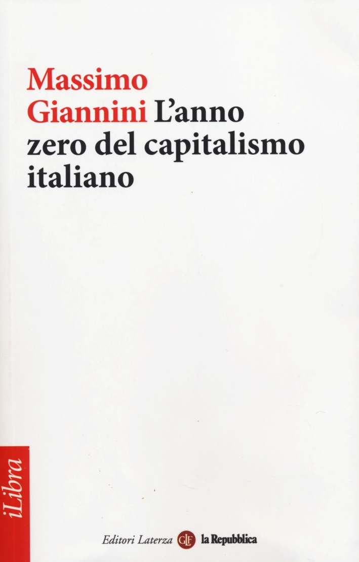 L'Anno Zero del Capitalismo Italiano L'Anno Zero del Capitalismo Italiano