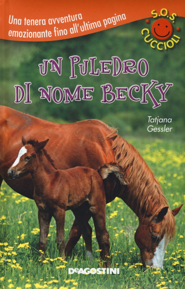 Un puledro di nome Becky. S.O.S. cuccioli Un puledro di nome Becky. S.O.S. cuccioli