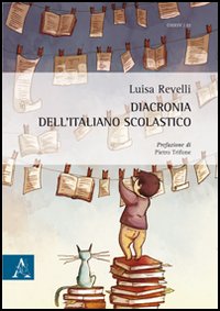 Diacronia dell'italiano scolastico Diacronia dell'italiano scolastico