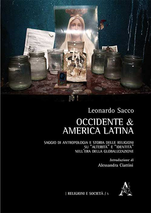 Occidente & America Latina. Saggio di antropologia e storia delle religioni su Occidente & America Latina. Saggio di antropologia e storia delle religioni su