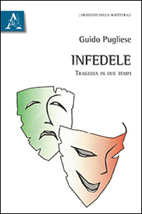 Infedele. Tragedia in due tempi Infedele. Tragedia in due tempi