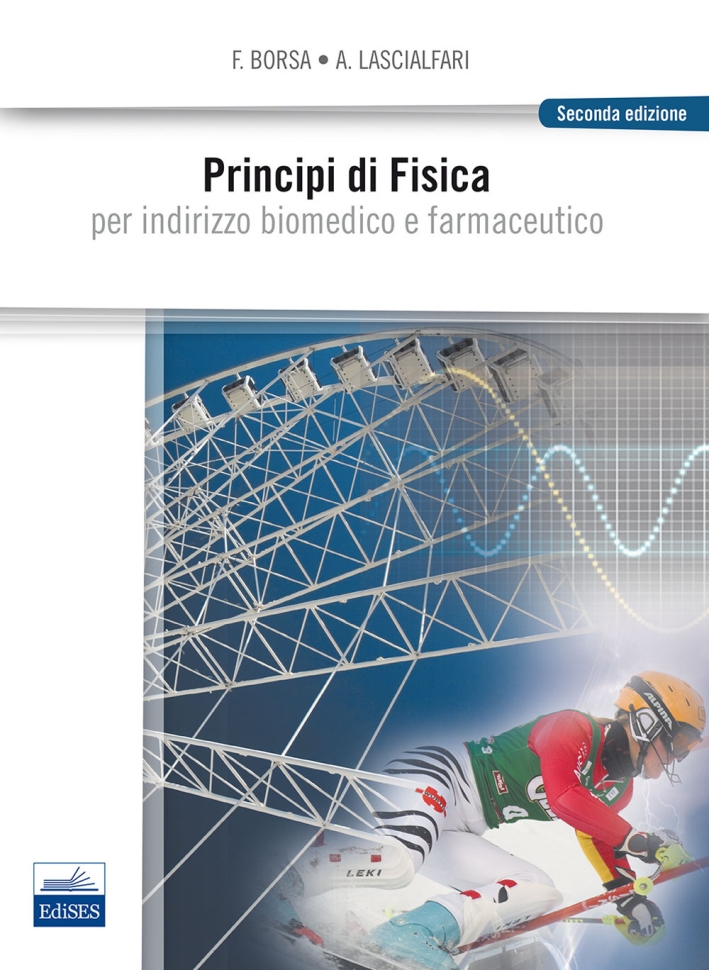 Principi di fisica. Per indirizzo biomedico e farmaceutico Principi di fisica. Per indirizzo biomedico e farmaceutico