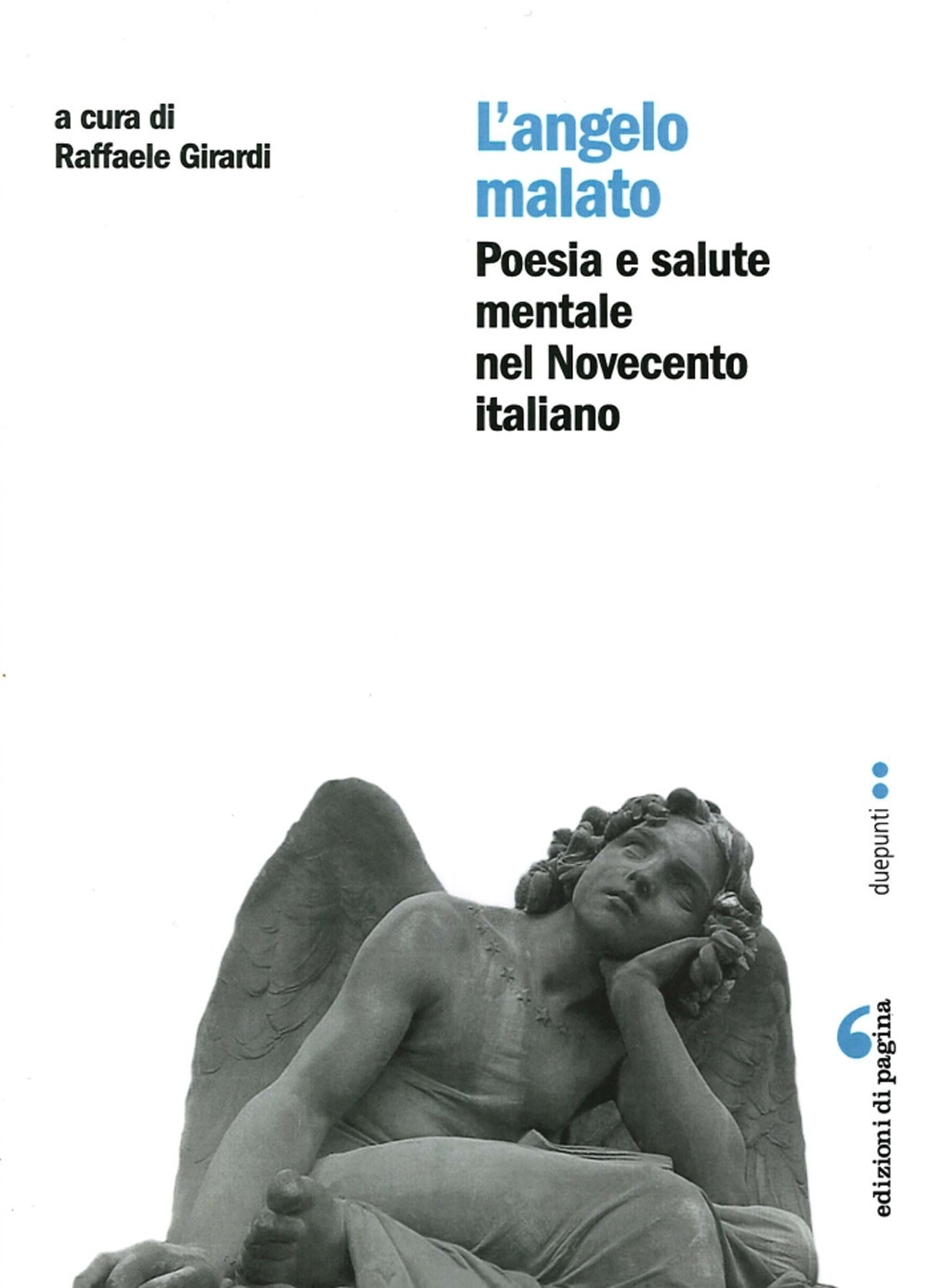 L'Angelo Malato. Poesia e Salute Mentale nel Novecento Italiano L'Angelo Malato. Poesia e Salute Mentale nel Novecento Italiano