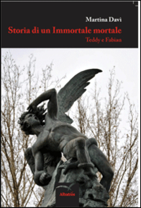 Storia di un immortale mortale. Teddy e Fabian Storia di un immortale mortale. Teddy e Fabian