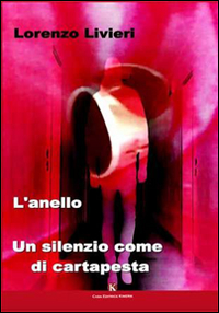L'anello. Un silenzio come di cartapesta L'anello. Un silenzio come di cartapesta