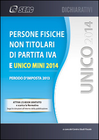 Unico 2014. Persone fisiche non titolari di p. IVA e Unico mini Unico 2014. Persone fisiche non titolari di p. IVA e Unico mini