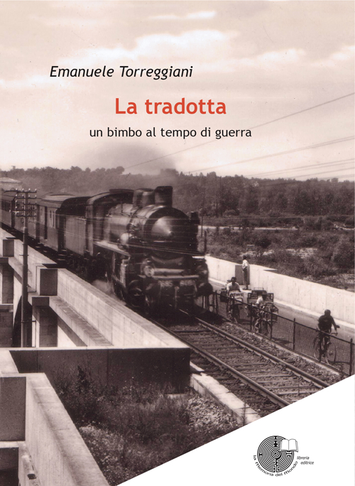La Tradotta. Un Bimbo al Tempo di Guerra La Tradotta. Un Bimbo al Tempo di Guerra