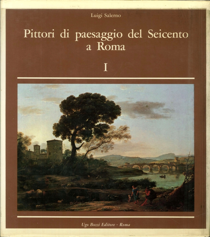 Pittori di Paesaggio del Seicento a Roma. Landscape Painters of the Seventheenth Century in Rome. Volume I. [Opera incompleta]