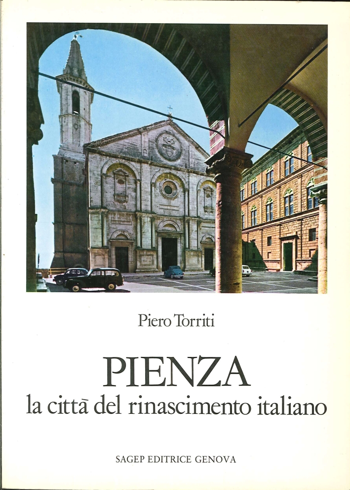 Pienza. La Città del Rinascimento Italiano. (Seconda Edizione Rinnovata) Pienza. La Città del Rinascimento Italiano. (Seconda Edizione Rinnovata)