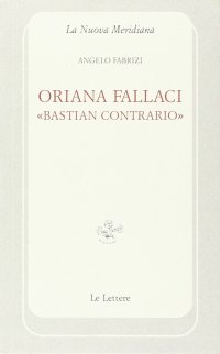 Oriana Fallaci «bastian contrario»