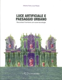 Luce Artificiale e Paesaggio Urbano. Raccontare il Territorio con Nuove Tecnologie