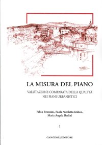 La Misura del Piano. Valutazione Comparata delle Qualità nei Piani Urbanistici. Vol. 1